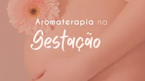 Aromaterapia para Gestantes: Como o Curso Pode Ajudar na Gravidez